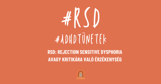 RSD, ED: a kritikára való túlzott érzékenység és érzelmek feldolgozásának a nehézsége